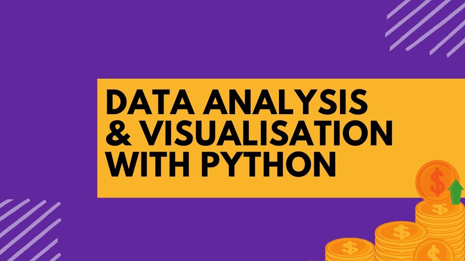 Data Analysis and Visualisation with Python