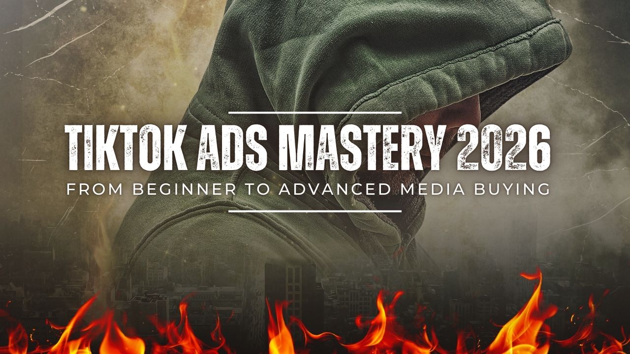 TikTok Ads Mastery 2026: From Beginner to Advanced Media Buying