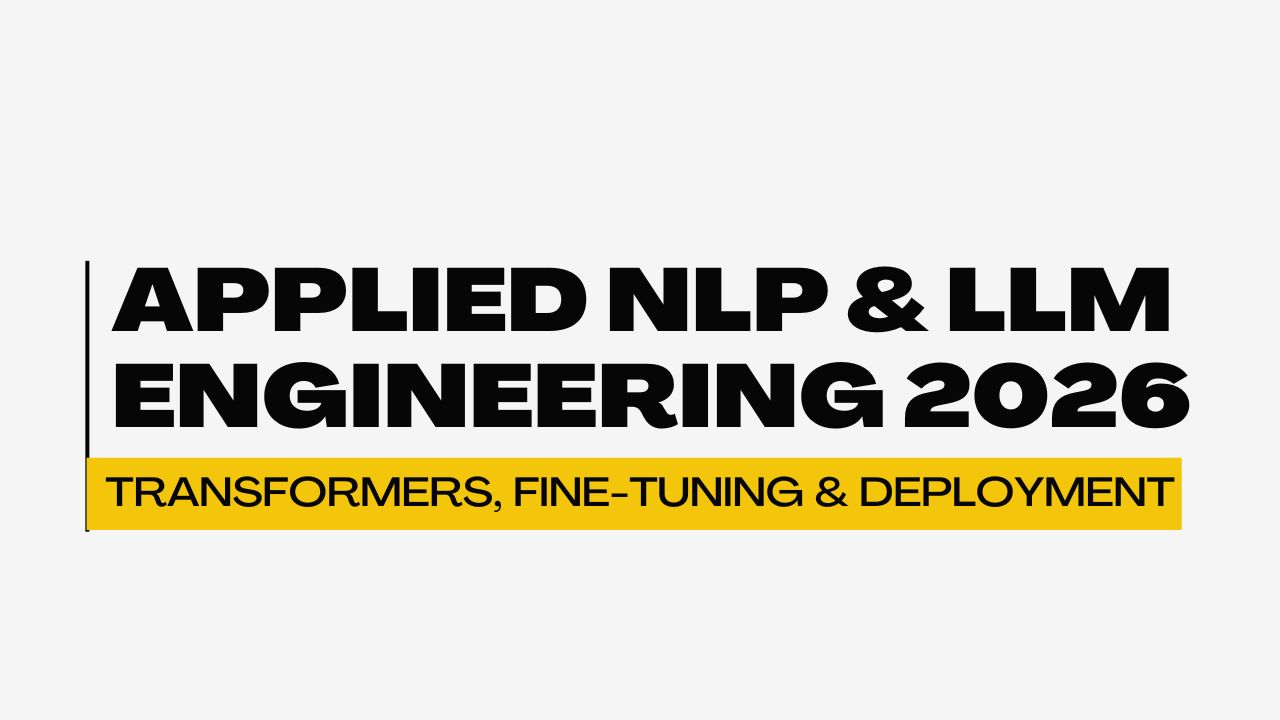 Applied NLP & LLM Engineering 2026: Transformers, Fine-Tuning